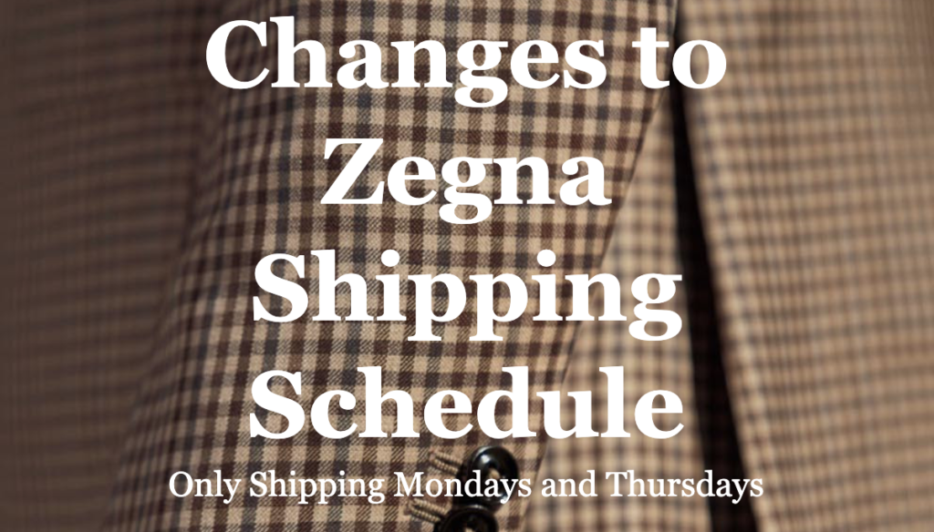 Changes to Zegna Shipping Schedule